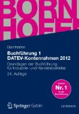  - Buchführung 2 DATEV-Kontenrahmen 2011: Abschlüsse nach Handels- und Steuerrecht  -  Betriebswirtschaftliche Auswertung  -  Vergleich mit IFRS (Bornhofen Buchführung 2 LB)