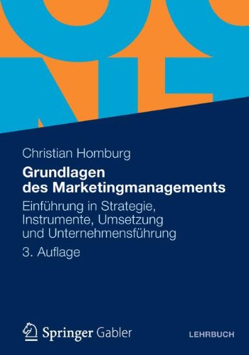  - Grundlagen des Marketingmanagements: Einführung in Strategie, Instrumente, Umsetzung und  Unternehmensführung