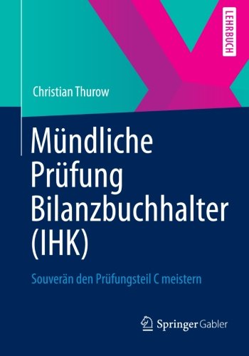  - Mündliche Prüfung Bilanzbuchhalter (IHK): Souverän den Prüfungsteil C Meistern (German Edition)