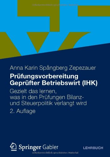  - Prüfungsvorbereitung Geprüfter Betriebswirt (IHK): Gezielt das lernen, was in den Prüfungen Bilanz- und Steuerpolitik verlangt wird (German Edition)