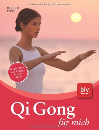  - Qi Gong für mich: Das Übungsbuch