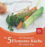  - Mit der 5-Elemente-Ernährung zur Wohlfühlfigur: Wie Sie Ihr Gewicht dauerhaft halten oder reduzieren - und sich vor Ernährungsirrtümern schützen