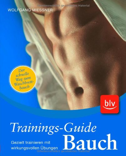  - Trainings-Guide Bauch: Der schnelle Weg zum Waschbrettbauch