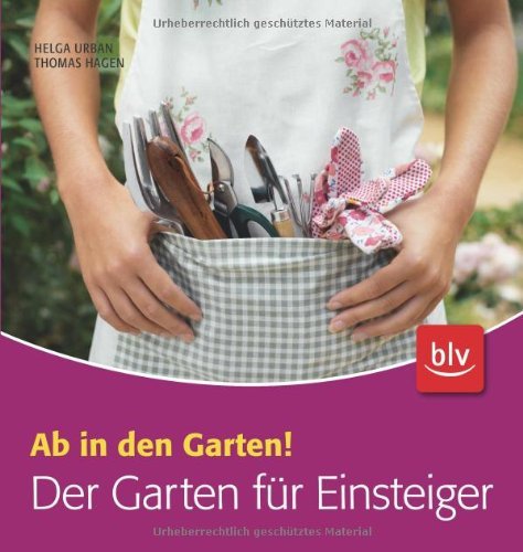  - Der Garten für Einsteiger: Ab in den Garten!