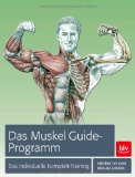  - Der neue Muskel Guide: Gezieltes Krafttraining · Anatomie · Mit Poster