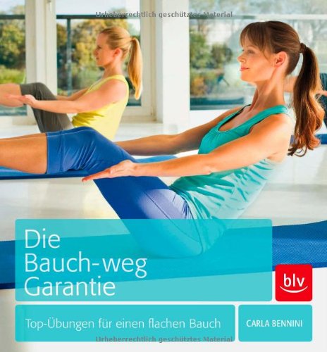  - Die Bauch-weg-Garantie: Top-Übungen für einen flachen Bauch