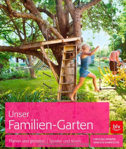  - Unser Familien-Garten: Planen und gestalten | Spielen und feiern