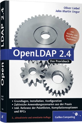  - OpenLDAP 2.4: Aktuell zur Version 2.4, Schemata, Services, Tools, SSL, TLS, ACLs, Samba, Kerberos ... (Galileo Computing)