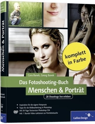  - Das Fotoshooting-Buch Menschen & Porträt: 28 Shootings live erleben: Inklusive Nachbearbeitung in Photoshop (Galileo Design)