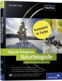  - Die Fotoschule in Bildern. Naturfotografie: Das Praxisbuch für Naturmotive (Galileo Design)