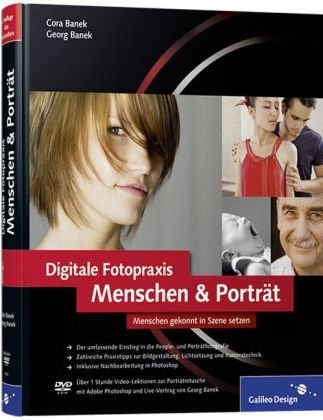  - Digitale Fotopraxis. Menschen & Porträt: Inklusive Nachbearbeitung in Photoshop: Menschen gekonnt in Szene setzen (Galileo Design)