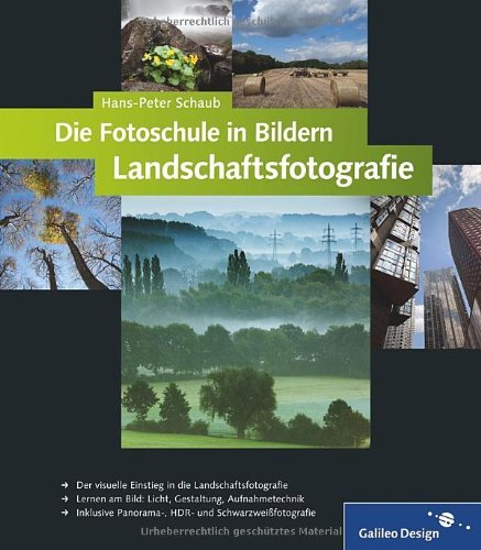  - Die Fotoschule in Bildern. Landschaftsfotografie (Galileo Design)