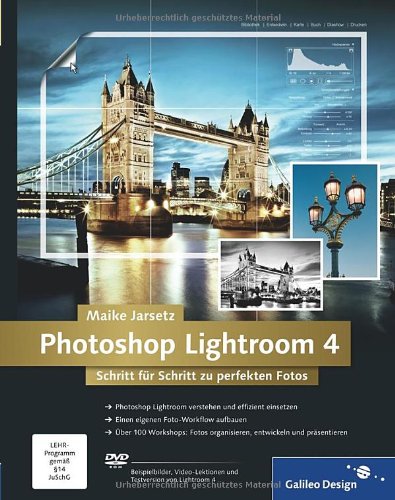  - Photoshop Lightroom 4: Schritt für Schritt zu perfekten Fotos (Galileo Design)