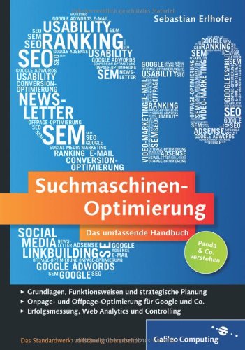  - Suchmaschinen-Optimierung: Das umfassende Handbuch: Aktuell zu Google Panda und Penguin (Galileo Computing)