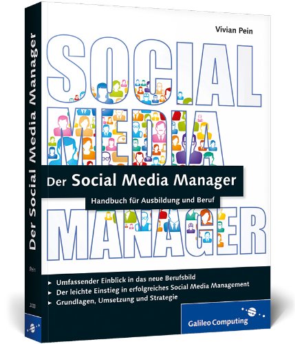  - Der Social Media Manager: Das Handbuch für Ausbildung und Beruf: (Galileo Computing)