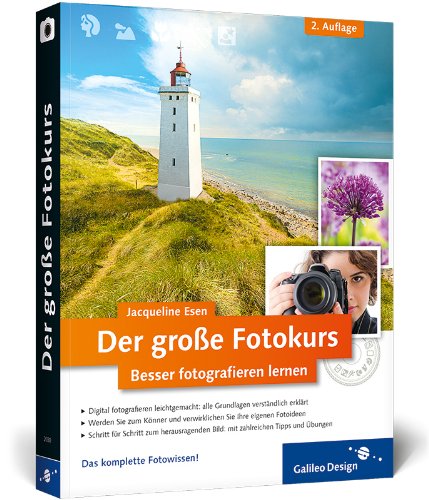  - Der große Fotokurs: Besser fotografieren lernen (Galileo Design)