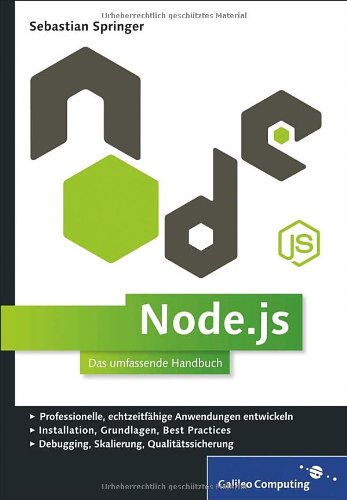 Springer, Sebastian - Node.js: Das umfassende Handbuch. Serverseitige Webapplikationen mit JavaScript entwickeln (Galileo Computing)