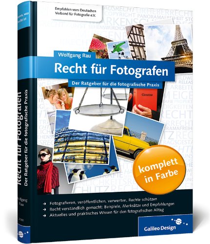 Rau, Wolfgang - Recht für Fotografen: Der Ratgeber für die fotografische Praxis (Galileo Design)