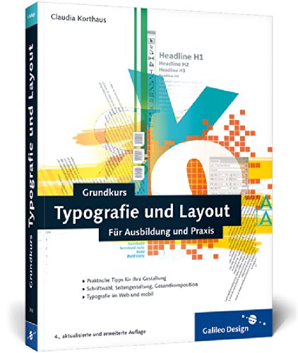  - Grundkurs Typografie und Layout: Für Ausbildung und Praxis (Galileo Design)