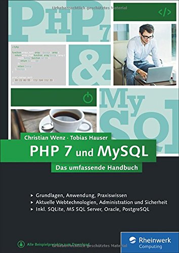 Wenz, Christian - PHP 7 und MySQL: Von den Grundlagen bis zur professionellen Programmierung