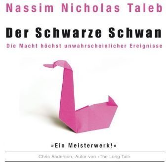  - Der schwarze Schwan: Die Macht höchst unwahrscheinlicher Ereignisse (ungekürzte Lesung)