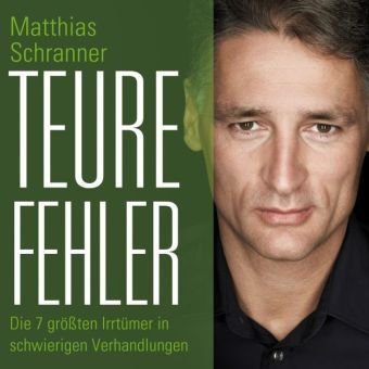  - Teure Fehler - Die 7 größten Irrtümer in schwierigen Verhandlungen