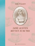  - Die Gärten der Jane Austen: Ausflüge zu den Schauplätzen ihrer Romane