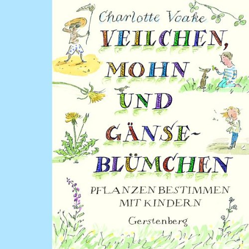  - Veilchen, Mohn und Gänseblümchen: Pflanzen bestimmen mit Kindern