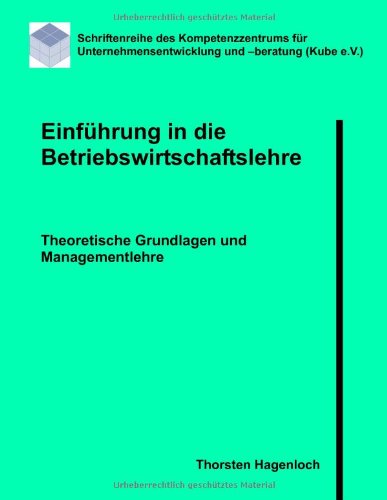  - Einführung in die Betriebswirtschaftslehre: Theoretische Grundlagen und Managementlehre