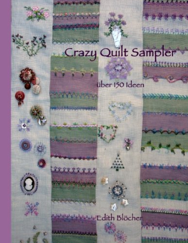  - Crazy Quilt Sampler: über 150 Ideen