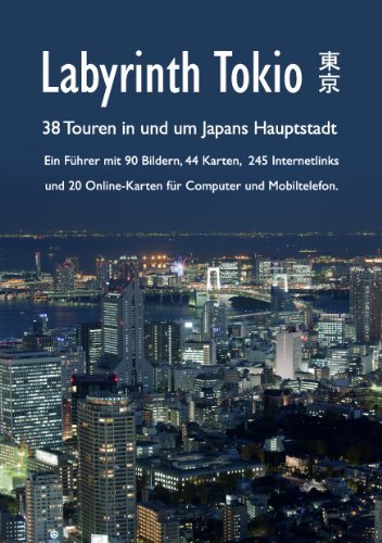  - Labyrinth Tokio - 38 Touren in und um Japans Hauptstadt