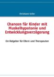  - Kinder mit motorischen Entwicklungsstörungen: Ein Ratgeber für Eltern, Pädagogen und Therapeuten