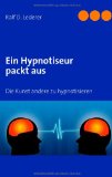  - Grundkurs Hypnose: In zehn leichten Schritten zur erfolgreichen Hypnose