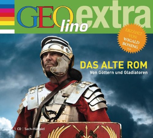  - Das alte Rom. Von Göttern und Gladiatoren: GEOlino extra Hör-Bibliothek