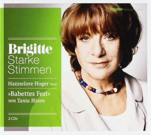  - Babettes Fest: Starke Stimmen. BRIGITTE Hörbuch-Edition