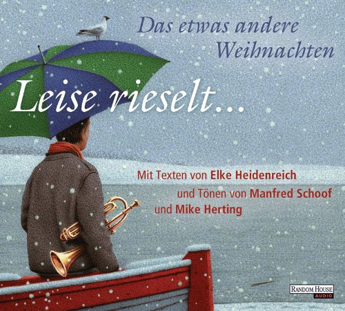  - Leise rieselt ... - Das etwas andere Weihnachten: mit Texten von Elke Heidenreich und Tönen von Manfred Schoof und Mike Herting