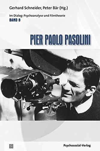  - Pier Paolo Pasolini: Im Dialog: Psychoanalyse und Filmtheorie Band 8 (Imago)