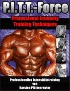  - PITT-Force Professional Intensity Training Techniques: Professionelles Intensitätstraining von Karsten Pfützenreuter