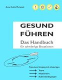  - Führung und Gesundheit: Ein praktischer Ratgeber zur Förderung der psychosozialen Gesundheit im Betrieb