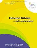  - Führung und Gesundheit: Ein praktischer Ratgeber zur Förderung der psychosozialen Gesundheit im Betrieb