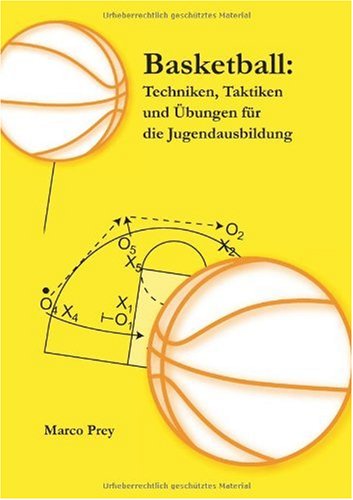  - Basketball: Techniken, Taktiken und Übungen für die Jugendausbildung