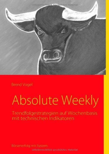  - Absolute Weekly - Trendfolgestrategien auf Wochenbasis mit technischen Indikatoren