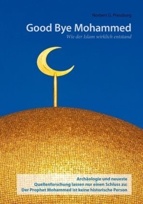  - Good Bye Mohammed: Wie der Islam wirklich entstand