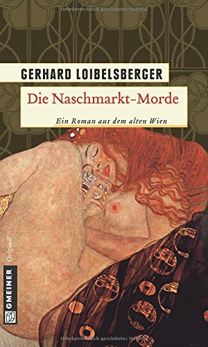  - Die Naschmarkt-Morde: Historischer Kriminalroman. Ein Roman aus dem alten Wien