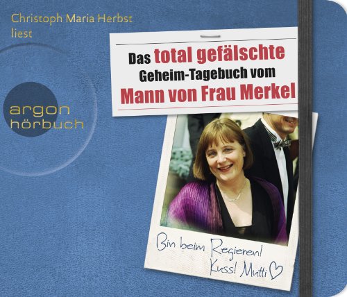  - Das total gefälschte Geheim-Tagebuch vom Mann von Frau Merkel