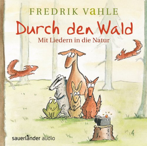  - Durch den Wald ...: Mit Liedern in die Natur