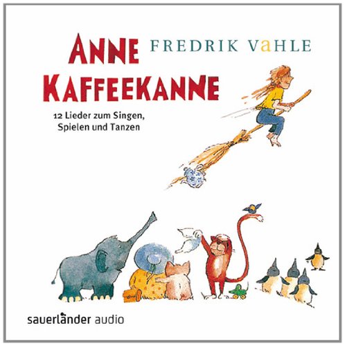  - Anne Kaffeekanne: 12 Lieder zum Singen, Spielen und Tanzen