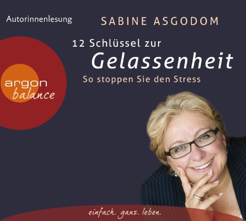  - 12 Schlüssel zur Gelassenheit: So stoppen Sie den Stress