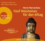  - Der Weg der Achtsamkeit: Buddhas Anleitung zum Glücklichsein