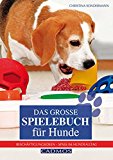  - Kauspielspaß für Hunde: Leckere Beschäftigungsideen einfach selbst gemacht